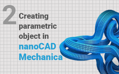 Parametric Objects in nanoCAD Mechanica